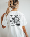 He Left The 99 To Find Me Christian Garment-Dyed T-Shirt, Lost Sheep Faith Gift